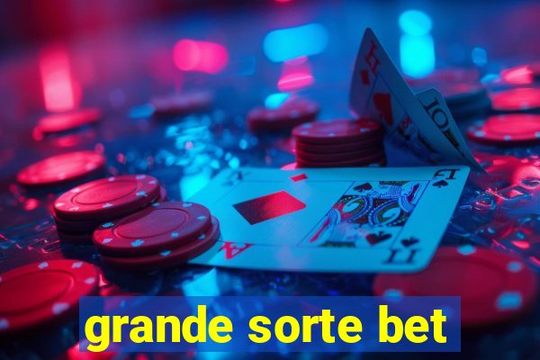 grande sorte bet